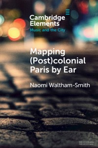 Cover Mapping (Post)colonial Paris by Ear