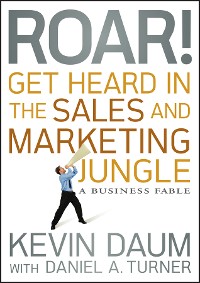 Cover Roar! Get Heard in the Sales and Marketing Jungle