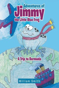 Cover Adventures of Jimmy the Little Blue Frog