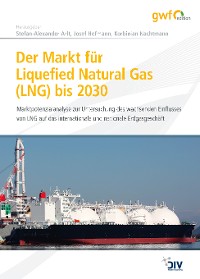 Cover Der Markt für Liquefied Natural Gas (LNG) bis 2030