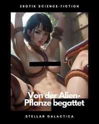 Cover Von der Alien-Pflanze begattet