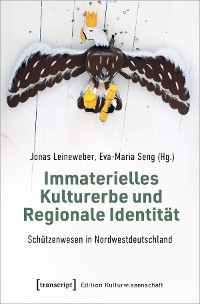 Cover Immaterielles Kulturerbe und Regionale Identität - Schützenwesen in Nordwestdeutschland