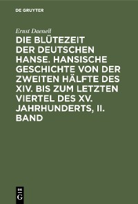 Cover Ernst Daenell: Die Blütezeit der deutschen Hanse. Band 2