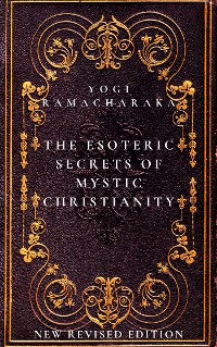Cover The Esoteric Secrets of Mystic Christianity: The Inner Teachings of the Master
