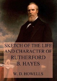 Cover Sketch of the life and character of Rutherford B. Hayes