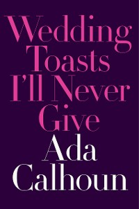 Cover Wedding Toasts I'll Never Give