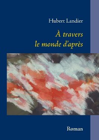 Cover A travers le monde d'après