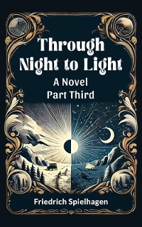 Cover Through Night to Light A Novel Part THIRD