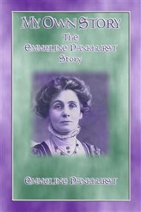 Cover MY OWN STORY - The Emmeline Pankhurst Story