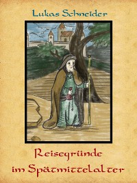 Cover Reisegründe im Spätmittelalter