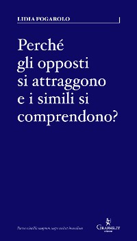 Cover Perché gli opposti si attraggono e i simili si comprendono?