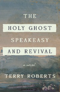 Cover The Holy Ghost Speakeasy and Revival