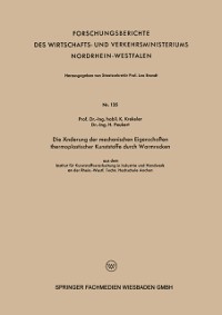 Cover Die Änderung der mechanischen Eigenschaften thermoplastischer Kunststoffe durch Warmrecken