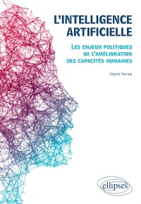 Cover L''intelligence artificielle. Les enjeux politiques de l''amélioration des capacités humaines