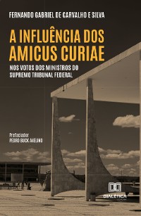 Cover A Influência dos Amicus Curiae nos Votos dos Ministros do Supremo Tribunal Federa