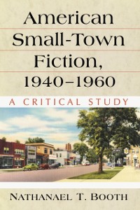 Cover American Small-Town Fiction, 1940-1960