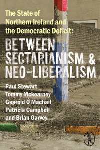 Cover The State of Northern Ireland and the Democratic Deficit