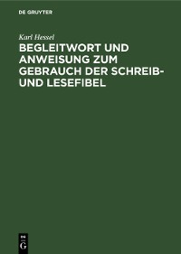 Cover Begleitwort und Anweisung zum Gebrauch der Schreib- und Lesefibel