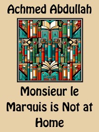 Cover Monsieur le Marquis is Not at Home