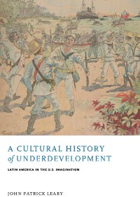 Cover A Cultural History of Underdevelopment