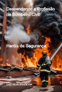 Cover Desvendando A Profissão De Bombeiro Civil