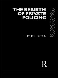 Cover The Rebirth of Private Policing