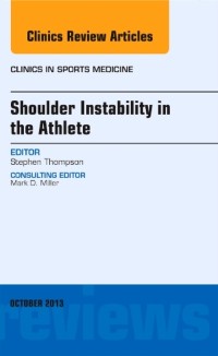 Cover Shoulder Instability in the Athlete, An Issue of Clinics in Sports Medicine