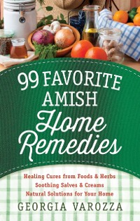 Cover 99 Favorite Amish Home Remedies