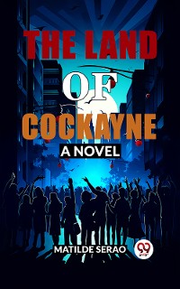 Cover The Land of Cockayne A Novel