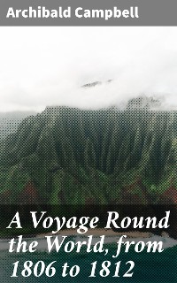 Cover A Voyage Round the World, from 1806 to 1812