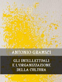 Cover Gli intellettuali e l'organizzazione della cultura