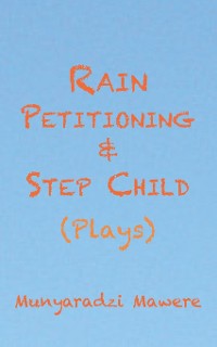 Cover Rain Petitioning and Step Child: Plays