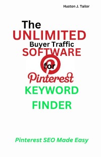 Cover The Unlimited Buyer Traffic Software for Pinterest Keyword Finder