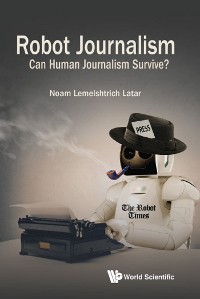 Cover ROBOT JOURNALISM: CAN HUMAN JOURNALISM SURVIVE?