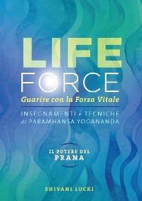 Cover Life Force. Il potere del prana