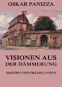Cover Visionen aus der Dämmerung - Skizzen und Erzählungen