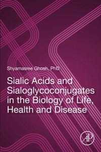 Cover Sialic Acids and Sialoglycoconjugates in the Biology of Life, Health and Disease