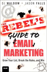 Cover Rebel's Guide to Email Marketing, The