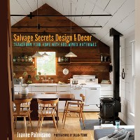 Cover Salvage Secrets Design & Decor: Transform Your Home with Reclaimed Materials