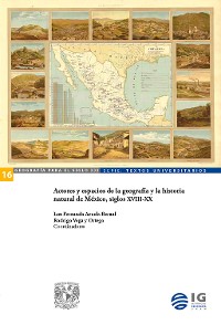 Cover Actores y espacios de la geografía y la historia natural de México, siglos XVIII-XX