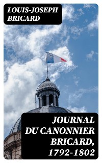 Cover Journal du canonnier Bricard, 1792-1802