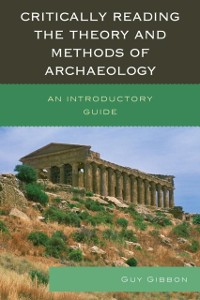 Cover Critically Reading the Theory and Methods of Archaeology