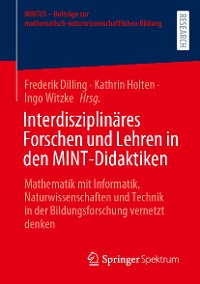 Cover Interdisziplinäres Forschen und Lehren in den MINT-Didaktiken