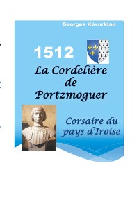 Cover La Cordelière de Portzmoguer - Corsaire du Pays d'Iroise