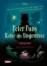 Cover Disney. Twisted Tales: Peter Pans Reise ins Ungewisse