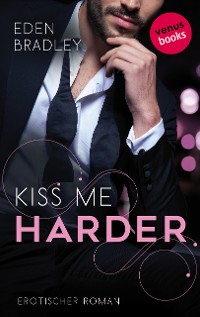 Cover Kiss me harder: Ein Dark-Pleasure-Roman - Band 3