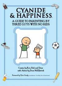 Cover Cyanide & Happiness: A Guide to Parenting by Three Guys with No Kids