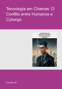 Cover Tecnologia Em Chamas: O Conflito Entre Humanos E Cyborgs