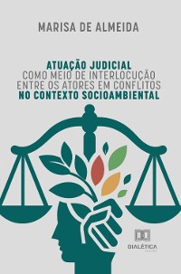 Cover Atuação judicial como meio de interlocução entre os atores em conflitos no contexto socioambiental