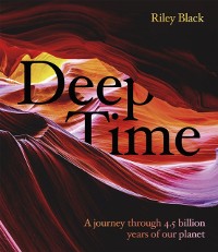 Cover Deep Time : A journey through 4.5 billion years of our planet